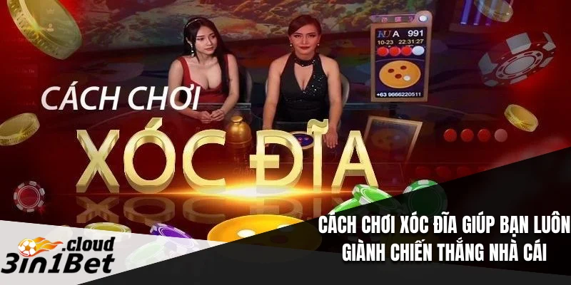 Cách Chơi Xóc Đĩa Giúp Bạn Luôn Giành Chiến Thắng Nhà Cái 1 Cách Chơi Xóc Đĩa